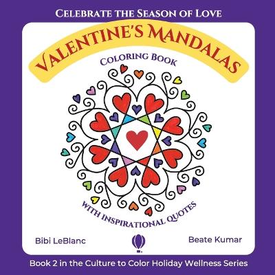 Valentine's Mandalas - A Coloring Book with Quotes - LeBlanc, Bibi, and Kumar, Beate