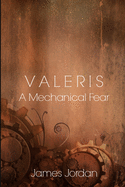 Valeris: A Mechanical Fear