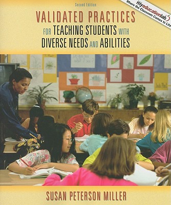 Validated Practices for Teaching Students with Diverse Needs and Abilities - Miller, Susan Peterson