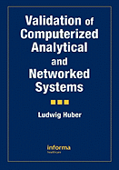 Validation of Computerized Analytical and Networked Systems