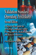 Validation Standard Operating Procedures: A Step by Step Guide for Achieving Compliance in the Pharmaceutical, Medical Device, and Biotech Industries