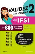 Validez Votre Semestre 2 En Ifsi En 800 Questions Corrig?es: Qcm, Qroc, Sch?mas Muets, Situations Cliniques - Ue 1.1, 1.2, 2.3, 2.6, 3.1, 3.2, 4.2, 4.3, 4.4, 4.5