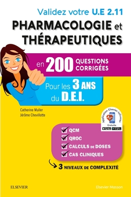 Validez Votre Ue 2.11 Pharmacologie Et Th?rapeutiques En 200 Questions Corrig?es: Pour Les 3 Ann?es Du D.E.I - M?ller, Catherine, and Chevillotte, J?r?me, and Hulin, Brigitte (Editor)