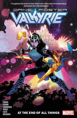 Valkyrie: Jane Foster Vol. 2: At the End of All Things - Aaron, Jason (Text by), and Ewing, Al (Text by)