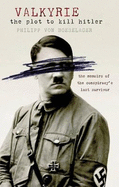 Valkyrie: The Plot To Kill Hitler