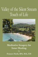 Valley of the Silent Stream Touch of Life: Meditative Imagery for Inner Healing