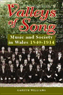 Valleys of Song: Music and Society in Wales 1840 - 1914