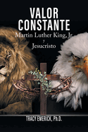 Valor Constante: Martin Luther King, Jr. y Jesucristo