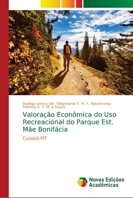 Valora??o Econ?mica do Uso Recreacional do Parque Est. M?e Bonifcia - Lemos Gil, Rodrigo, and M F Nascimento, St?pnhanie T, and T M E Souza, Roberto A