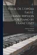 Valse de L'opra Faust. Transcription for Piano by Franz Liszt