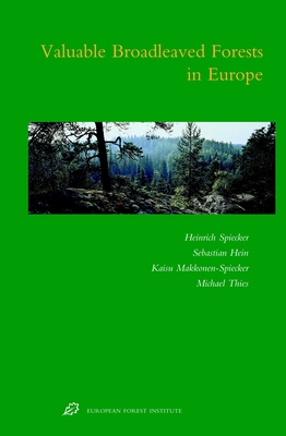 Valuable Broadleaved Forests in Europe - Spiecker, Heinrich, and Hein, Sebastian, and Makkonen-Spiecker, Kaisu