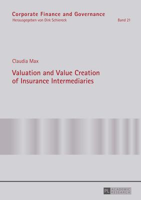 Valuation and Value Creation of Insurance Intermediaries - Schiereck, Dirk, and Max, Claudia