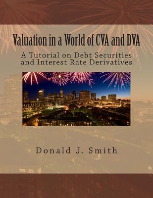 Valuation in a World of Cva and Dva: A Tutorial on Debt Securities and Interest Rate Derivatives - Smith, Donald J