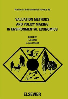 Valuation Methods and Policy Making in Environmental Economics - Folmer, H, and Folmer, Henk