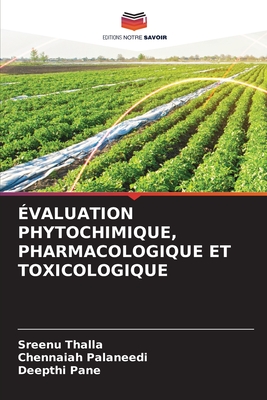 ?valuation Phytochimique, Pharmacologique Et Toxicologique - Thalla, Sreenu, and Palaneedi, Chennaiah, and Pane, Deepthi