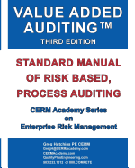 Value Added Auditing Third Edition: Standard Manual of Risk Based, Process Auditing