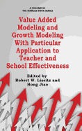 Value Added Modeling and Growth Modeling with Particular Application to Teacher and School Effectiveness (HC)