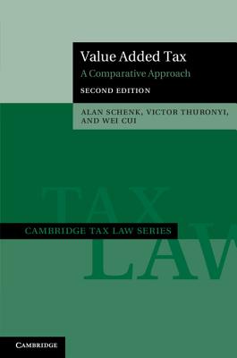 Value Added Tax: A Comparative Approach - Schenk, Alan, and Thuronyi, Victor, and Cui, Wei