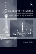 Value and the Media: Cultural Production and Consumption in Digital Markets