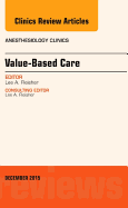 Value-Based Care, an Issue of Anesthesiology Clinics: Volume 33-4