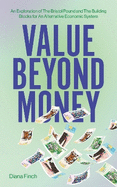 Value Beyond Money: An Exploration of The Bristol Pound and The Building Blocks for An Alternative Economic System