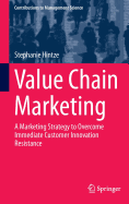 Value Chain Marketing: A Marketing Strategy to Overcome Immediate Customer Innovation Resistance