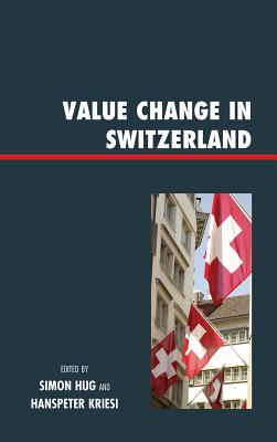 Value Change in Switzerland - Kriesi, Hanspeter (Contributions by), and Hug, Simon (Editor), and Bernhard, Laurant (Contributions by)