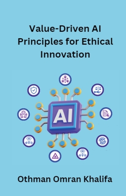 Value-Driven AI Principles for Ethical Innovation - Khalifa, Othman Omran