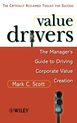 Value Drivers, Mass Market: The Manager's Guide for Driving Corporate Value Creation - Scott, Mark C
