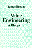Value Engineering Blueprint - Brown, James, and Brown, Theodore E