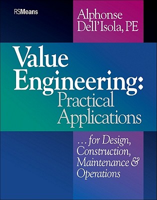 Value Engineering: Practical Applications...for Design, Construction, Maintenance and Operations - Dell'isola, Alphonse