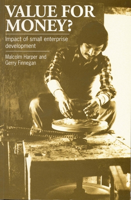 Value for Money?: The Impact of Small Enterprise Development - Harper, Malcolm, and Finnegan, Gerry