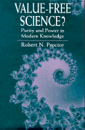 Value-Free Science?: Purity and Power in Modern Knowledge