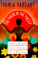 Value in the Valley: A Black Woman's Guide Through Life's Dilemmas - Vanzant, Iyanla