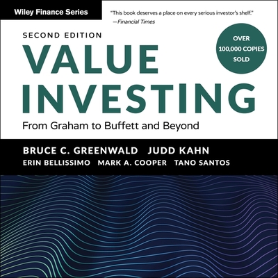 Value Investing: From Graham to Buffett and Beyond, 2nd Edition - Greenwald, Bruce C, and Kahn, Judd, and Pabon, Timothy Andr?s (Read by)