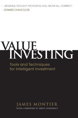 Value Investing: Tools and Techniques for Intelligent Investment - Montier, James