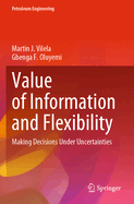Value of Information and flexibility: Making Decisions Under Uncertainties