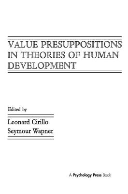 Value Presuppositions in Theories of Human Development - Cirillo, Leonard (Editor), and Wapner, Seymour (Editor)