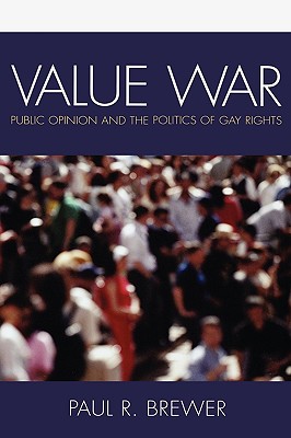 Value War: Public Opinion and the Politics of Gay Rights - Brewer, Paul R