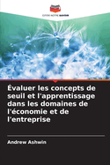 ?valuer les concepts de seuil et l'apprentissage dans les domaines de l'?conomie et de l'entreprise