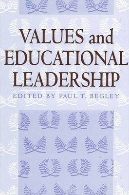 Values and Educational Leadership - Begley, Paul T (Editor)