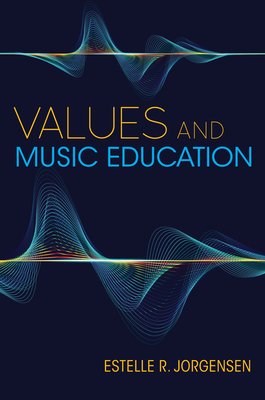 Values and Music Education - Jorgensen, Estelle R