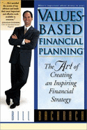 Values-Based Financial Planning: The Art of Creating an Inspiring Financial Strategy