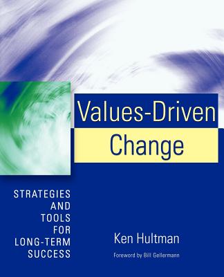 Values-Driven Change: Strategies and Tools for Long-Term Success - Hultman, Ken