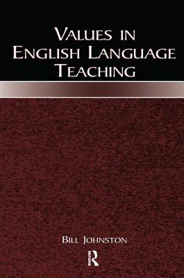 Values in English Language Teaching - Johnston, Bill