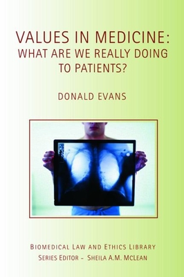 Values in Medicine: What Are We Really Doing to Patients? - Evans, Donald