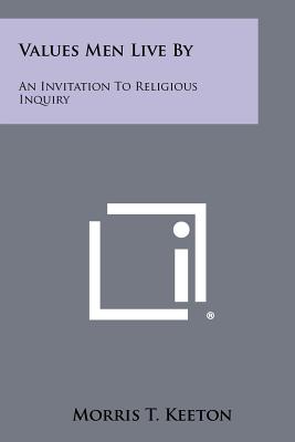 Values Men Live By: An Invitation To Religious Inquiry - Keeton, Morris T