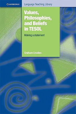 Values, Philosophies, and Beliefs in Tesol: Making a Statement - Crookes, Graham