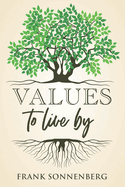 Values to Live By: Know What Matters Most and Let It Be Your Guide