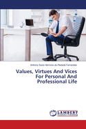 Values, Virtues And Vices For Personal And Professional Life